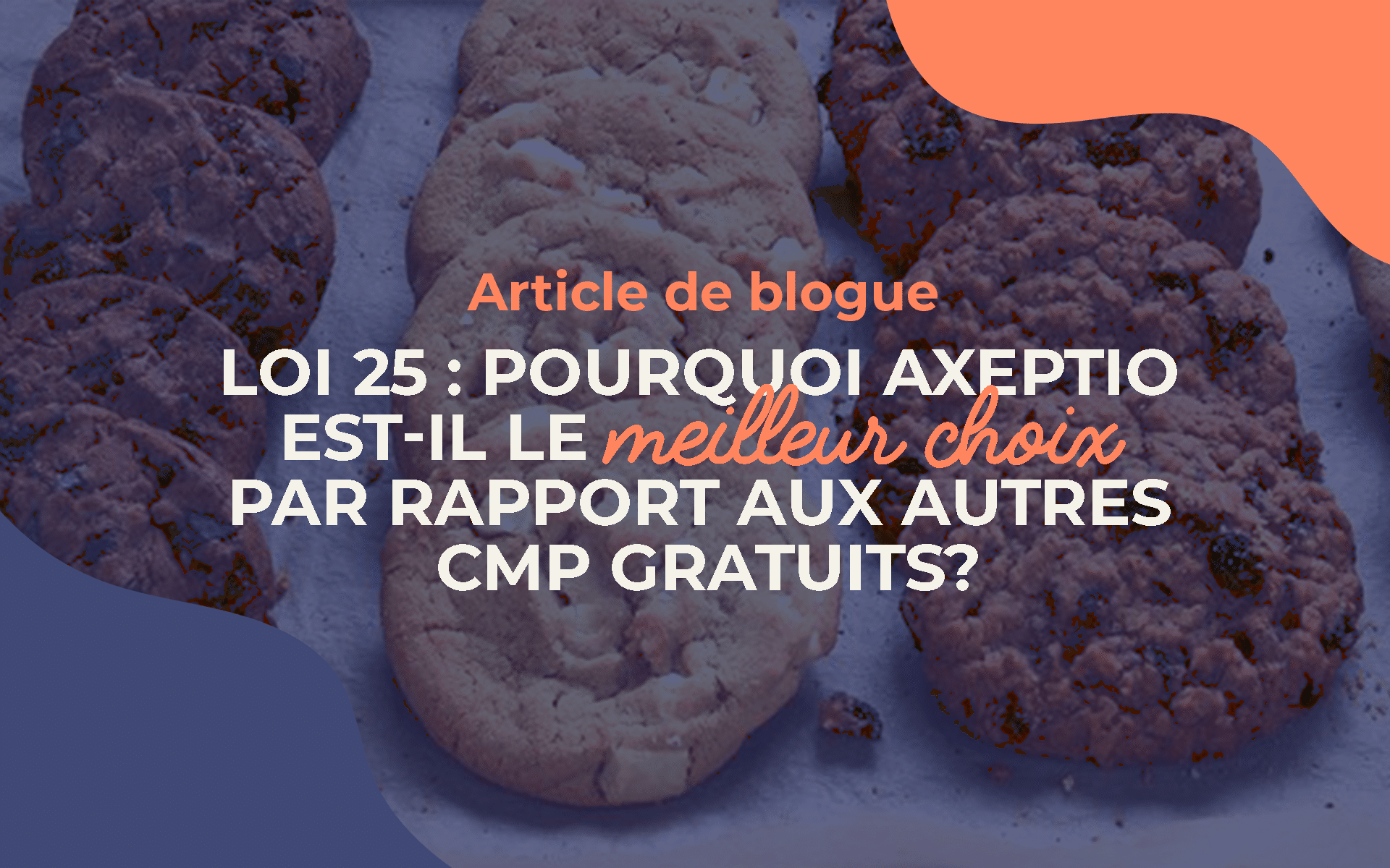 LOI 25 : pourquoi Axeptio est-il le meilleur choix par rapport aux options gratuites pour la gestion des cookies?